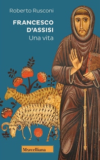 Francesco d'Assisi. Una vita - Librerie.coop