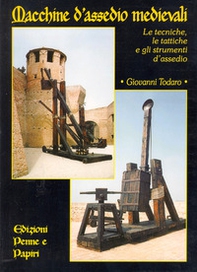 Macchine d'assedio medievali. Le tecniche, le tattiche e gli strumenti d'assedio - Librerie.coop