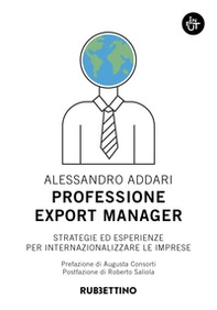 Professione export manager. Strategie ed esperienze per internazionalizzare le imprese - Librerie.coop