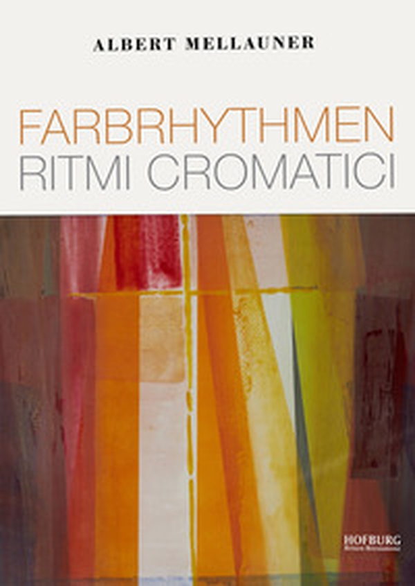 Albert Mellauner. Farbrhythmen-Ritmi cromatici - Librerie.coop Albert Mellauner. Farbrhythmen-Ritmi cromatici - Librerie.coop