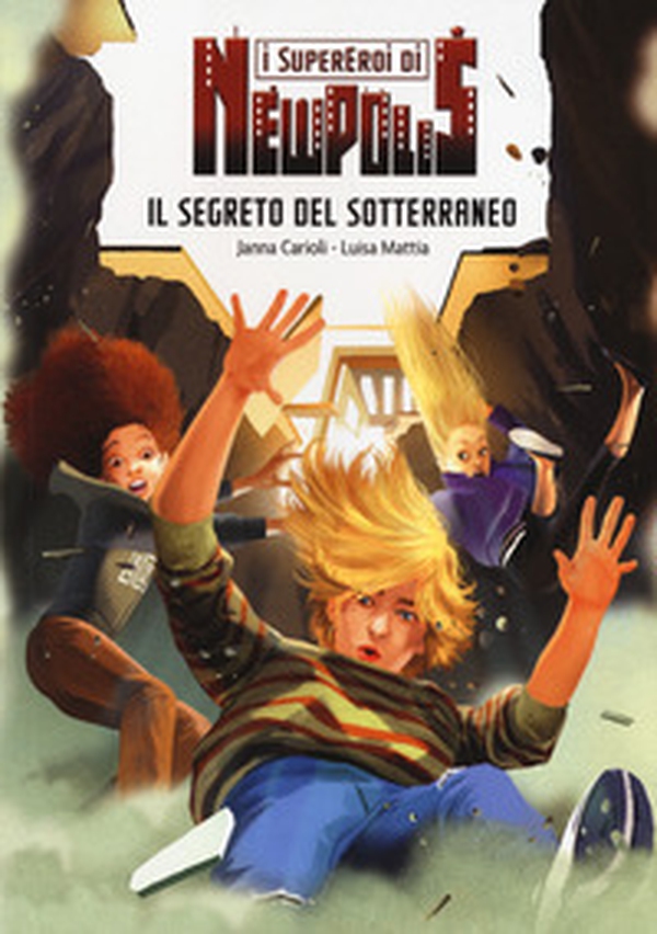 Il segreto del sotterraneo. I supereroi di NewPolis - Librerie.coop Il segreto del sotterraneo. I supereroi di NewPolis - Librerie.coop