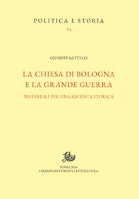 La Chiesa di Bologna e la Grande Guerra. Materiali per una ricerca storica - Librerie.coop