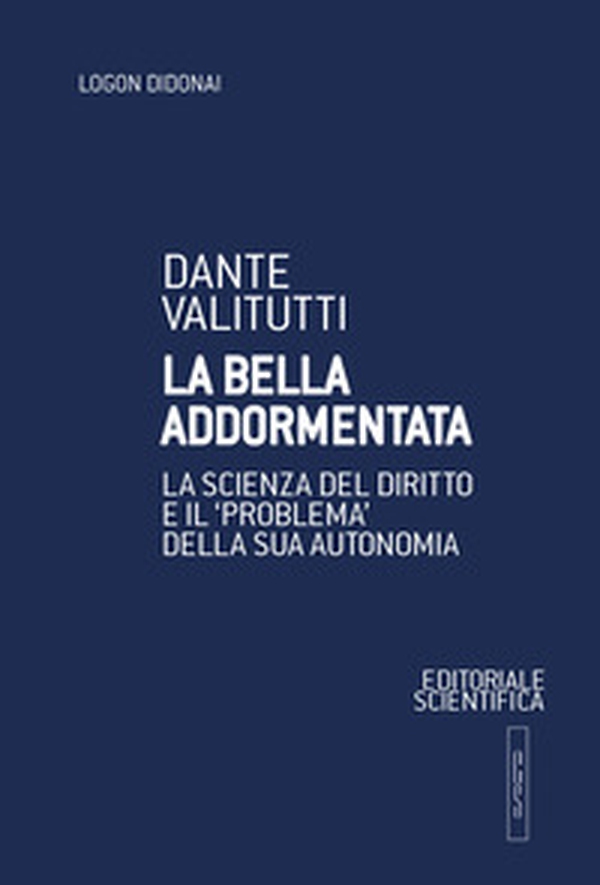 La bella addormentata. La scienza del diritto e il «problema» della sua autonomia - Librerie.coop La bella addormentata. La scienza del diritto e il «problema» della sua autonomia - Librerie.coop