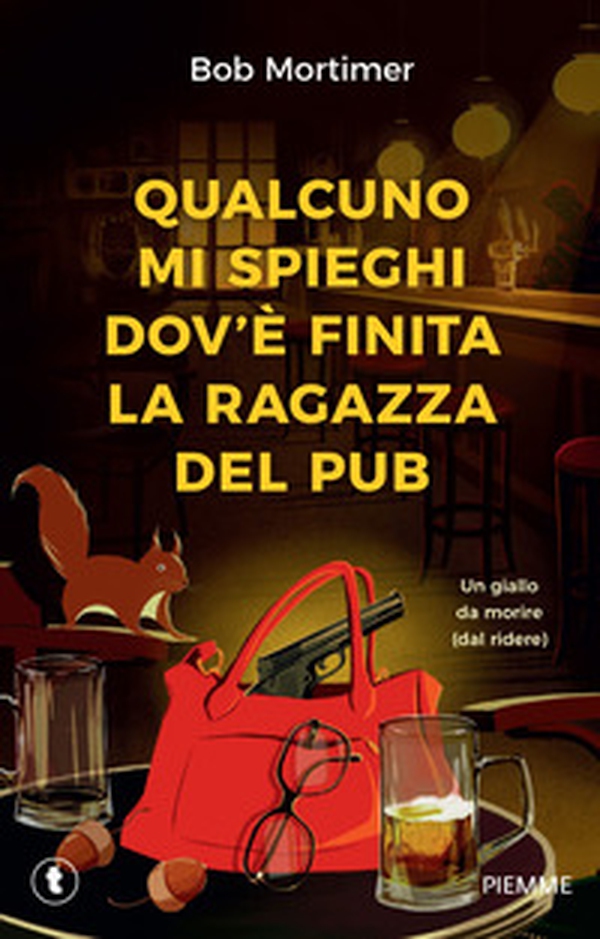 Qualcuno mi spieghi dov'è finita la ragazza del pub. Un giallo da morire (dal ridere) - Librerie.coop Qualcuno mi spieghi dov'è finita la ragazza del pub. Un giallo da morire (dal ridere) - Librerie.coop