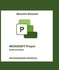 Microsoft project. Guida all'utilizzo. Organizzazione generale - Librerie.coop
