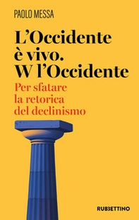 L'occidente è vivo. W l'occidente. Per sfatare la retorica del declinismo - Librerie.coop