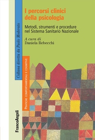 I percorsi clinici della psicologia. Metodi, strumenti e procedure nel Sistema Sanitario Nazionale - Librerie.coop