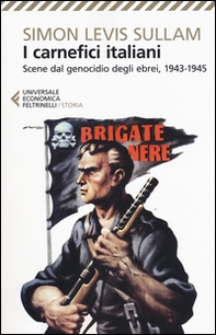 I carnefici italiani. Scene dal genocidio degli ebrei, 1943-1945 - Librerie.coop I carnefici italiani. Scene dal genocidio degli ebrei, 1943-1945 - Librerie.coop
