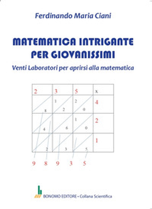 Matematica intrigante per giovanissimi. Venti laboratori per aprirsi alla matematica - Librerie.coop Matematica intrigante per giovanissimi. Venti laboratori per aprirsi alla matematica - Librerie.coop
