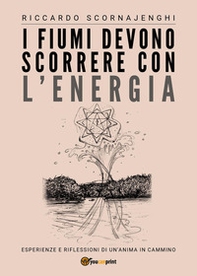 I fiumi devono scorrere con l'energia - Librerie.coop