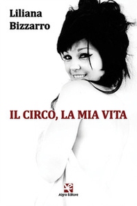 Il circo, la mia vita - Librerie.coop