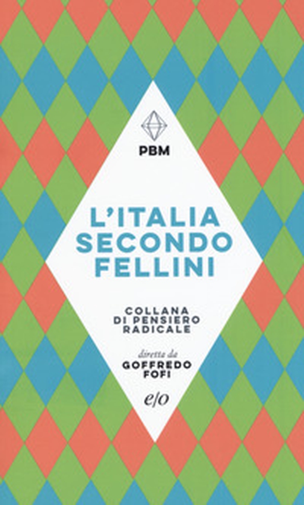 L'Italia secondo Fellini - Librerie.coop L'Italia secondo Fellini - Librerie.coop