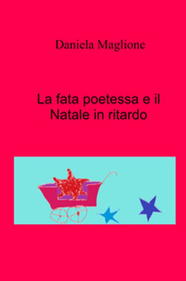 La fata poetessa e il Natale in ritardo - Librerie.coop La fata poetessa e il Natale in ritardo - Librerie.coop