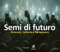 Semi di futuro. Giovani, cultura e benessere - Librerie.coop