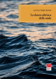 La danza ubriaca delle onde - Librerie.coop