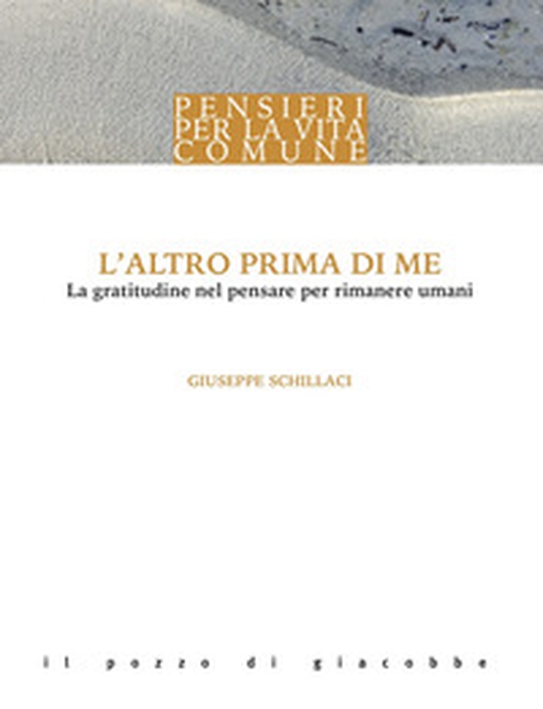 L'altro prima di me. La gratitudine nel pensare per rimanere umani - Librerie.coop L'altro prima di me. La gratitudine nel pensare per rimanere umani - Librerie.coop