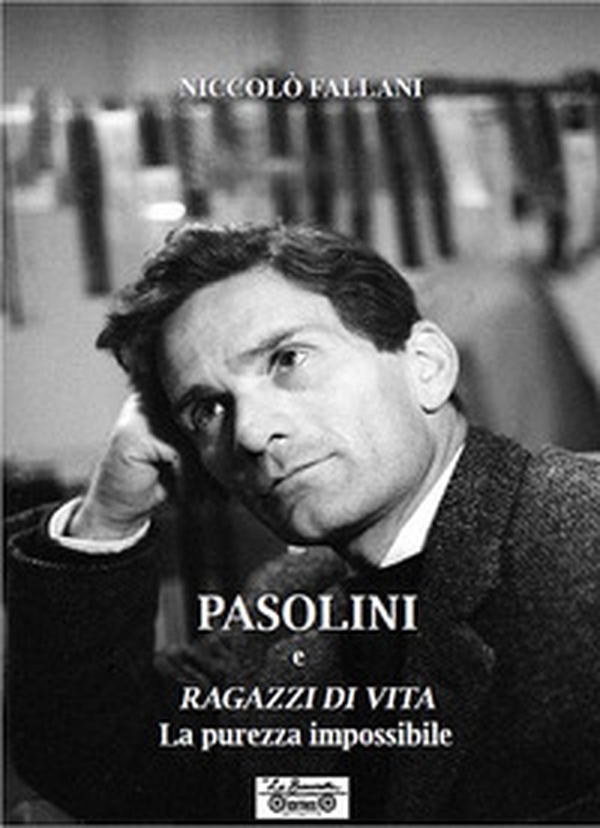 Pasolini e Ragazzi di vita. La purezza impossibile - Librerie.coop