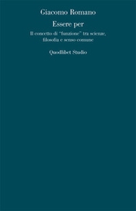 Essere per. Il concetto di «funzione» tra scienze, filosofia e senso comune - Librerie.coop Essere per. Il concetto di «funzione» tra scienze, filosofia e senso comune - Librerie.coop