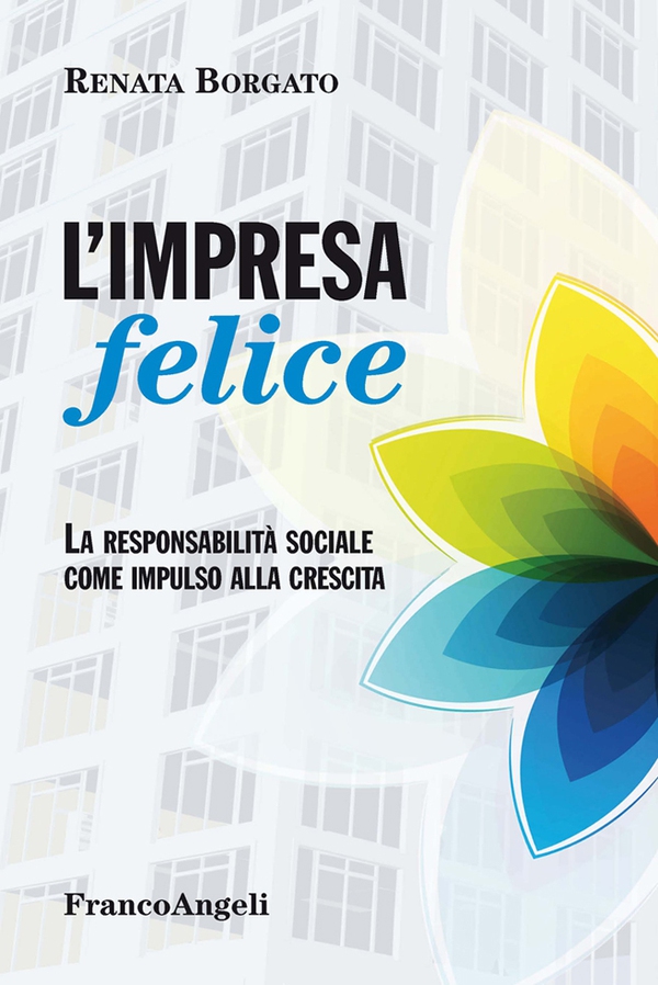 L'impresa felice. La responsabilità sociale come impulso alla crescita - Librerie.coop L'impresa felice. La responsabilità sociale come impulso alla crescita - Librerie.coop