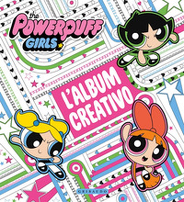 L'album creativo. The Powerpuff Girls - Librerie.coop L'album creativo. The Powerpuff Girls - Librerie.coop