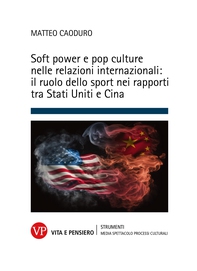 Soft power e pop culture nelle relazioni internazionali: il ruolo dello sport nei rapporti tra Stati Uniti e Cina - Librerie.coop