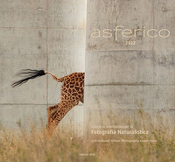 Asferico 2022. Concorso internazionale di fotografia naturalistica-International nature photography competition - Librerie.coop Asferico 2022. Concorso internazionale di fotografia naturalistica-International nature photography competition - Librerie.coop