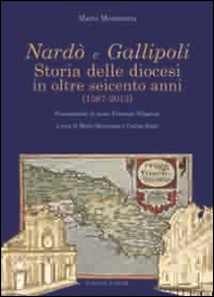 Nardò e Gallipoli. Storia delle diocesi in oltre seicento anni (1387-2013) - Librerie.coop