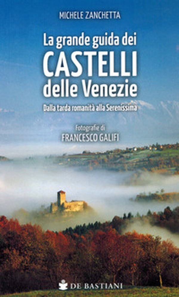 Grande guida castelli delle Venezie. Dalla tarda romanità alla Serenissima - Librerie.coop Grande guida castelli delle Venezie. Dalla tarda romanità alla Serenissima - Librerie.coop