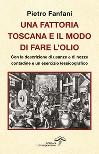 Una fattoria toscana e il modo di fare l'olio - Librerie.coop
