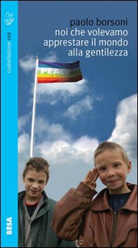 Noi che volevamo apprestare il mondo alla gentilezza - Librerie.coop Noi che volevamo apprestare il mondo alla gentilezza - Librerie.coop