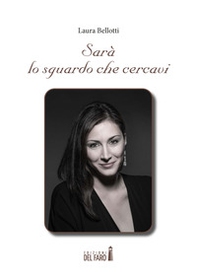 Sarà lo sguardo che cercavi - Librerie.coop Sarà lo sguardo che cercavi - Librerie.coop
