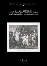 L'incontro col «diverso». Il viaggio come scoperta dell'alterità in occidente e tra occidente ed aree extraeuropee 1600-2000 - Librerie.coop L'incontro col «diverso». Il viaggio come scoperta dell'alterità in occidente e tra occidente ed aree extraeuropee 1600-2000 - Librerie.coop