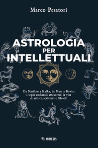 Astrologia per intellettuali. Da Marilyn a Kafka, da Marx a Bowie: i segni zodiacali attraverso la vita di artisti, scrittori e filosofi - Librerie.coop Astrologia per intellettuali. Da Marilyn a Kafka, da Marx a Bowie: i segni zodiacali attraverso la vita di artisti, scrittori e filosofi - Librerie.coop