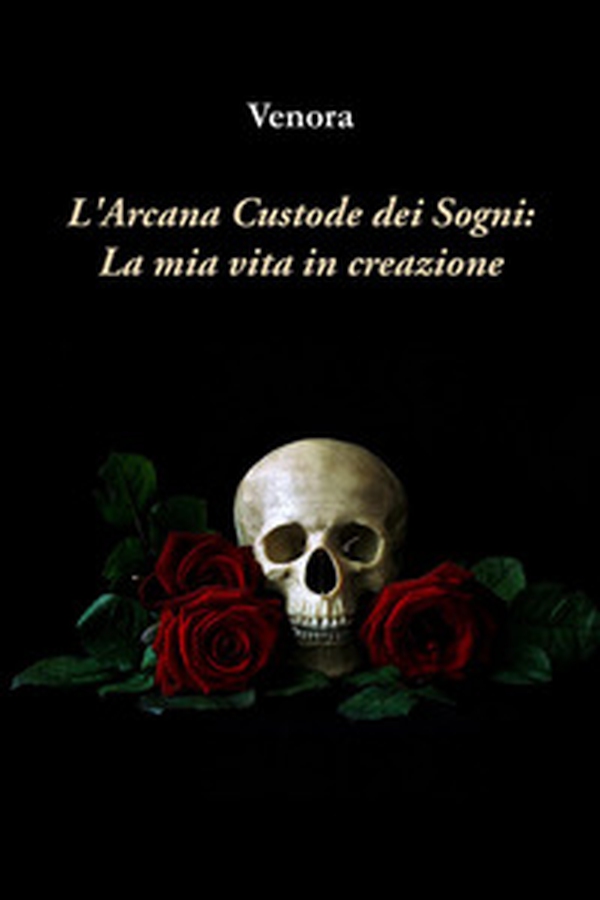 L'arcana custode dei sogni: la mia vita in creazione - Librerie.coop L'arcana custode dei sogni: la mia vita in creazione - Librerie.coop
