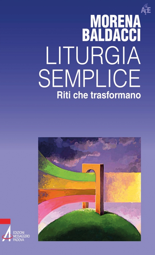 Liturgia semplice. Riti che trasformano - Librerie.coop Liturgia semplice. Riti che trasformano - Librerie.coop