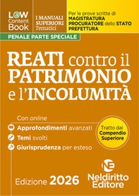 L(a)w Content. Manuali superiori tematici. Reati contro il patrimonio e l'incolumità per il concorso di Magistratura e per i concorsi superiori di procuratore dello stato, prefetto e commissario di polizia - Librerie.coop
