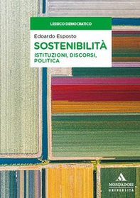 Sostenibilità. Istituzioni, discorsi, politica - Librerie.coop Sostenibilità. Istituzioni, discorsi, politica - Librerie.coop