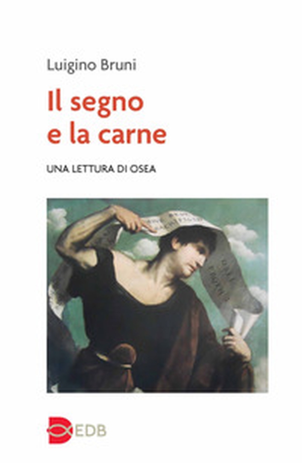 Il segno e la carne. Una lettura di Osea - Librerie.coop Il segno e la carne. Una lettura di Osea - Librerie.coop