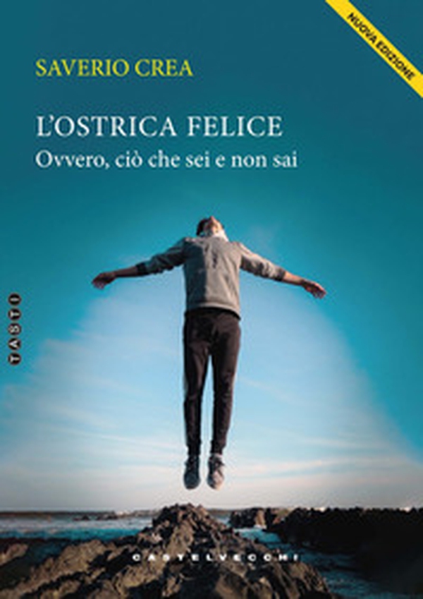 L'ostrica felice. Ovvero, ciò che sei e non sai - Librerie.coop