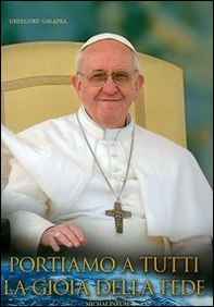 Portiamo a tutti la gioia della fede - Librerie.coop Portiamo a tutti la gioia della fede - Librerie.coop