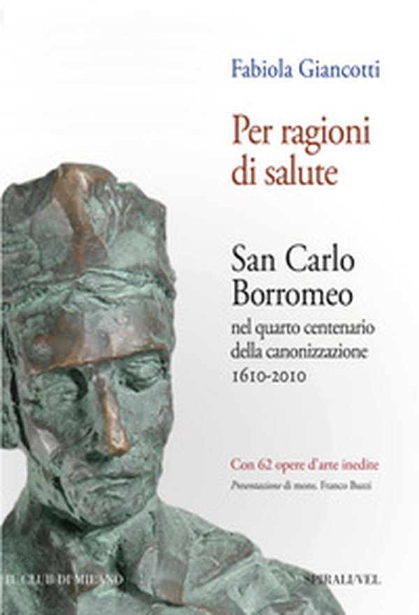 Per ragioni di salute. Vita e opere di san Carlo Borromeo - Librerie.coop