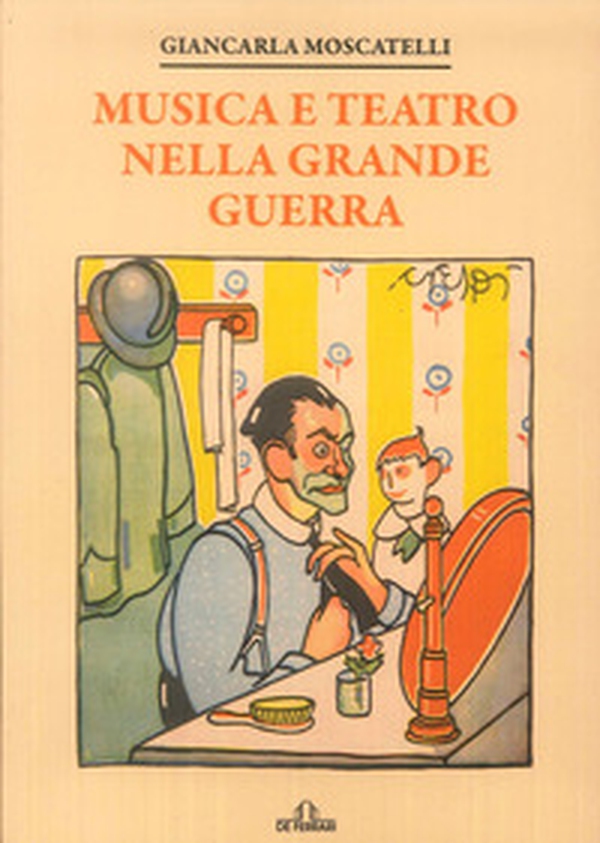 Musica e teatro nella grande guerra - Librerie.coop Musica e teatro nella grande guerra - Librerie.coop