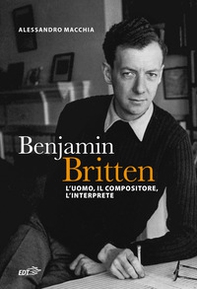 Benjamin Britten. L'uomo, il compositore, l'interprete - Librerie.coop Benjamin Britten. L'uomo, il compositore, l'interprete - Librerie.coop
