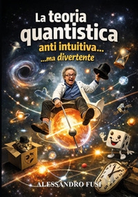 La teoria quantistica, antiintuitiva..ma divertente - Librerie.coop