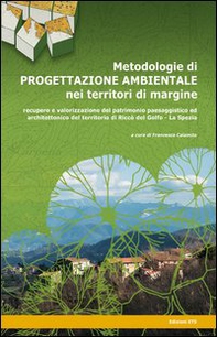 Metodologie di progettazione ambientale nei territori di margine. Recupero e valorizzazione del patrimonio paesaggistico ed architettonico del territorio di Riccò... - Librerie.coop