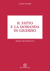 Il fatto e la domanda in giudizio. Profili ricostruttivi - Librerie.coop
