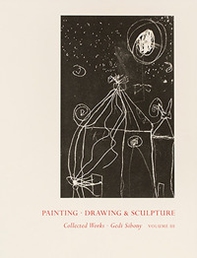 Painting, drawing & sculpture. Collected works, by Gedi Sibony - Vol. 3 - Librerie.coop
