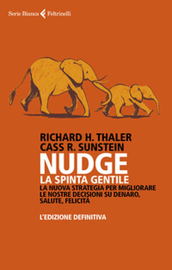 Nudge. La spinta gentile. La nuova strategia per migliorare le nostre decisioni su denaro, salute, felicità. L'edizione definitiva - Librerie.coop Nudge. La spinta gentile. La nuova strategia per migliorare le nostre decisioni su denaro, salute, felicità. L'edizione definitiva - Librerie.coop