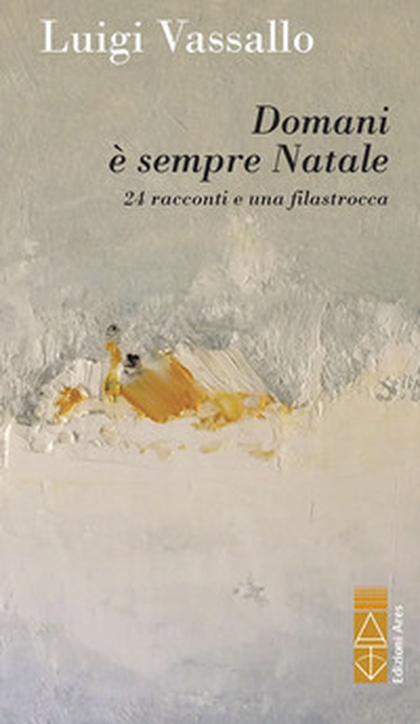 Domani è sempre Natale. 24 racconti e una filastrocca - Librerie.coop Domani è sempre Natale. 24 racconti e una filastrocca - Librerie.coop