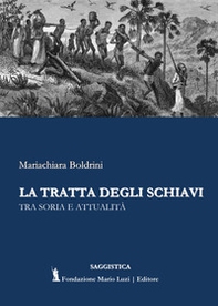 La tratta degli schiavi. Tra storia e attualità - Librerie.coop La tratta degli schiavi. Tra storia e attualità - Librerie.coop